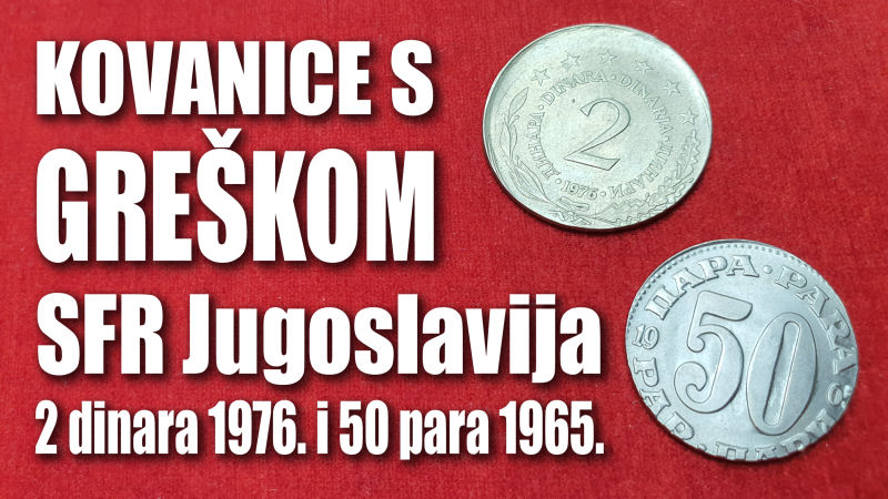 Prikaz kovanica s greškom: Jugoslavija 2 dinara 1976. i 50 para 1965.